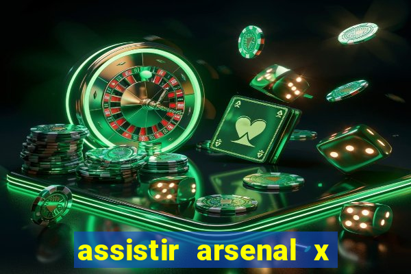 assistir arsenal x barcelona ao vivo hd